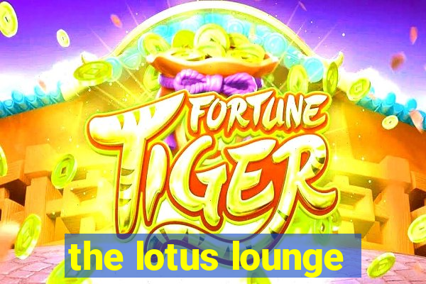 the lotus lounge